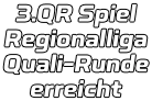 3.QR Spiel Regionalliga Quali-Runde erreicht