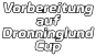 Vorbereitung auf  Dronninglund Cup
