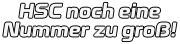 HSC noch eine Nummer zu groß!