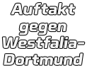 Auftakt gegen Westfalia- Dortmund