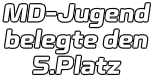 MD-Jugend belegte den 5.Platz