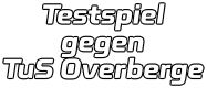 Testspiel gegen  TuS Overberge