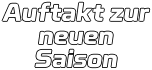 Auftakt zur neuen Saison