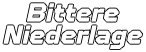 Bittere Niederlage