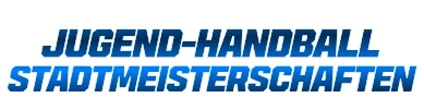 JUGEND-HANDBALL  STADTMEISTERSCHAFTEN