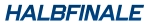 HALBFINALE