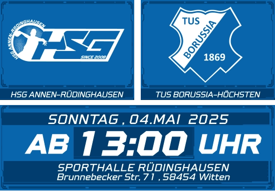 HSG ANNEN-RÜDINGHAUSEN TUS BORUSSIA-HÖCHSTEN 13:00 SONNTAG , 04.MAI  2025 AB UHR SPORTHALLE RÜDINGHAUSEN Brunnebecker Str, 71 , 58454 Witten
