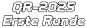 QR-2025 Erste Runde
