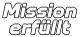 Mission  erfüllt