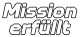 Mission  erfüllt