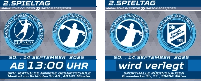 2.SPIELTAG MÄNNLICHE C-JUGEND  SAISON 2025/2026  MÄNNLICHE B-JUGEND  SAISON 2025/2026   2.SPIELTAG wird verlegt SO. , 14.SEPTEMBER  2025 SPORTHALLE RÜDINGHAUSEN Brunnebecker Str, 71 , 58454 Witten 13:00 SO. , 14.SEPTEMBER  2025 AB UHR SPH. MATHILDE ANNEKE GESAMTSCHULE Manfred von Richthofen Str.46 , 48145 Münster