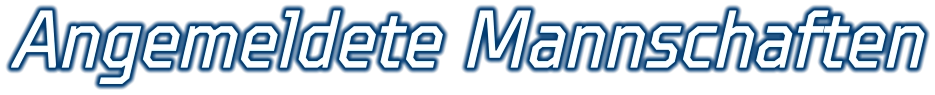 Angemeldete Mannschaften