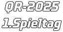 QR-2025 1.Spieltag