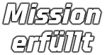 Mission  erfüllt