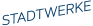 STADTWERKE