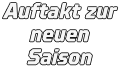 Auftakt zur neuen Saison