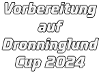 Vorbereitung auf Dronninglund Cup 2024