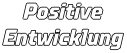 Positive Entwicklung