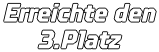 Erreichte den 3.Platz