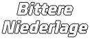 Bittere Niederlage