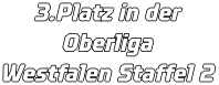 3.Platz in der Oberliga  Westfalen Staffel 2