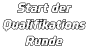 Start der Qualifikations Runde