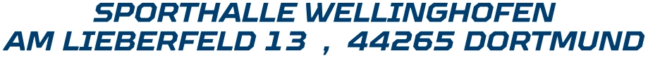 SPORTHALLE WELLINGHOFEN AM LIEBERFELD 13  ,  44265 DORTMUND