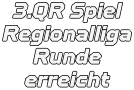 3.QR Spiel Regionalliga Runde erreicht