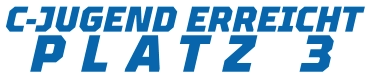 C-JUGEND ERREICHT PLATZ 3