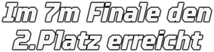 Im 7m Finale den 2.Platz erreicht