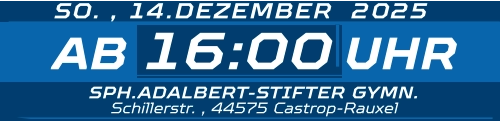 16:00 SO. , 14.DEZEMBER  2025 AB UHR SPH.ADALBERT-STIFTER GYMN. Schillerstr. , 44575 Castrop-Rauxel