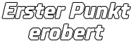 Erster Punkt erobert