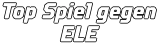 Top Spiel gegen ELE