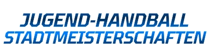 JUGEND-HANDBALL  STADTMEISTERSCHAFTEN