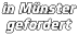 in Münster gefordert