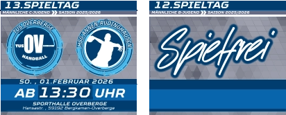 13.SPIELTAG MÄNNLICHE C-JUGEND  SAISON 2025/2026  MÄNNLICHE B-JUGEND  SAISON 2025/2026   12.SPIELTAG 13:30 SO. , 01.FEBRUAR 2026 AB UHR SPORTHALLE OVERBERGE  Hansastr. , 59192 Bergkamen-Overberge Spielfrei
